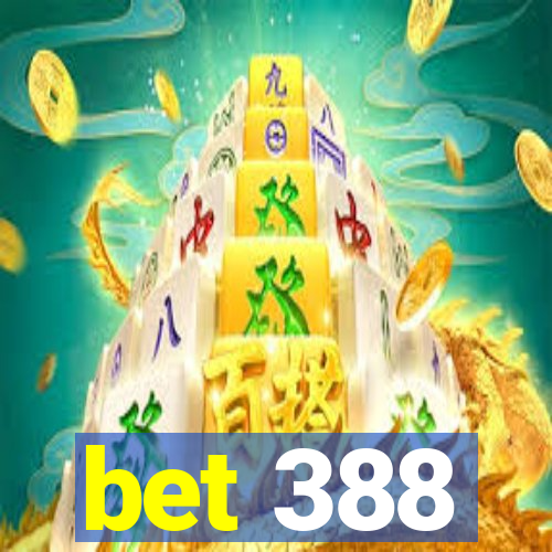 bet 388